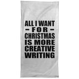 All I Want For Christmas Is More Creative Writing - Hand Towel