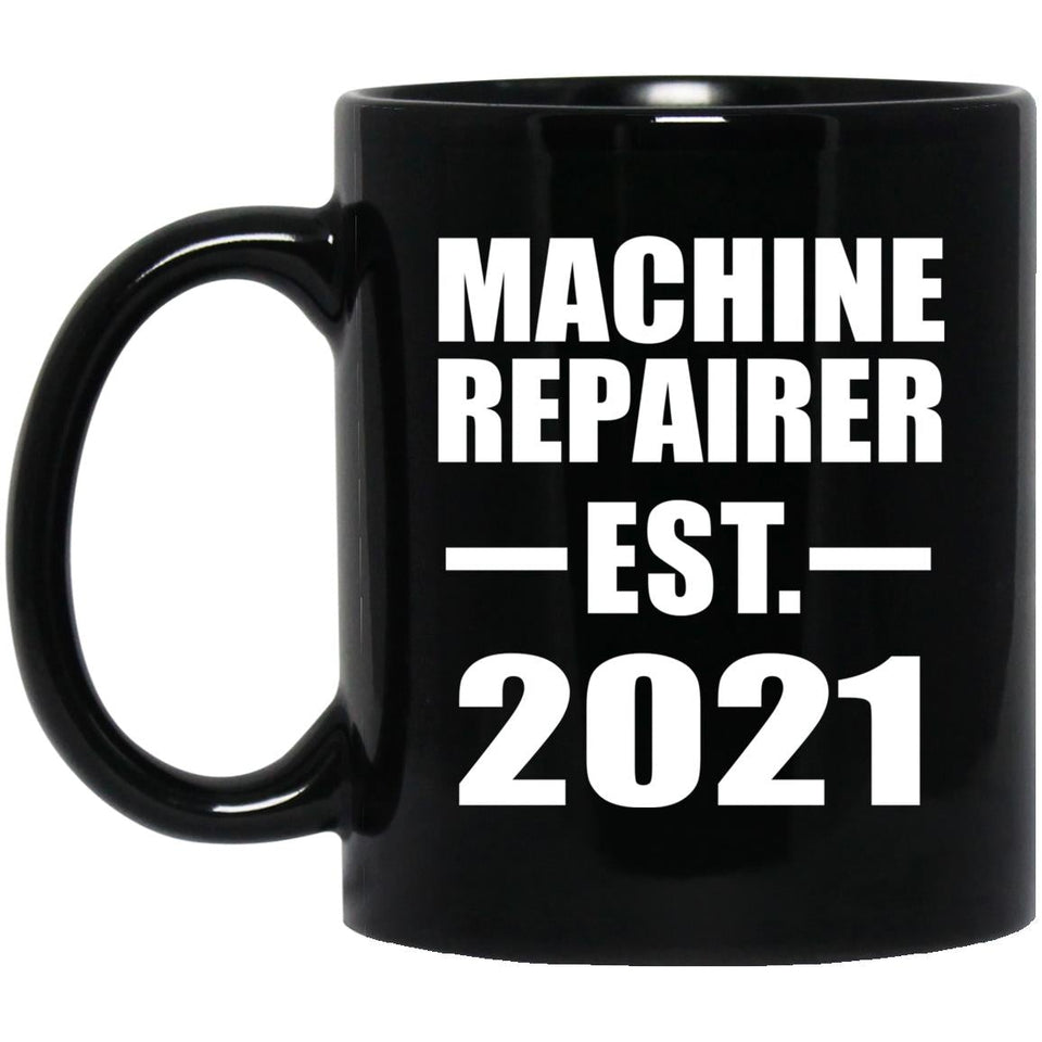 Machine Repairer Established EST. 2021 - 11oz Coffee Mug Black