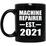 Machine Repairer Established EST. 2021 - 11oz Coffee Mug Black