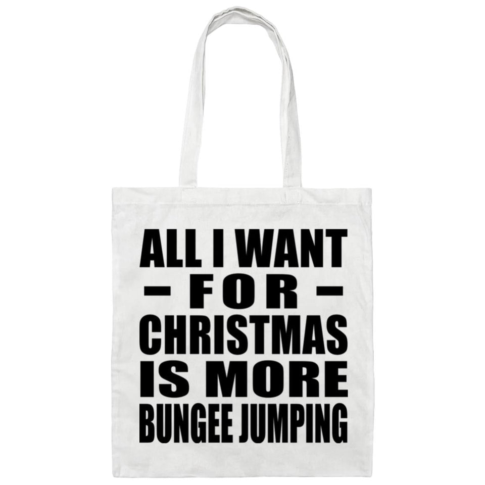 All I Want For Christmas Is More Bungee Jumping - Tote Bag White