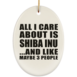 All I Care About Is Shiba Inu - Oval Ornament
