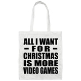 All I Want For Christmas Is More Video Games - Tote Bag White