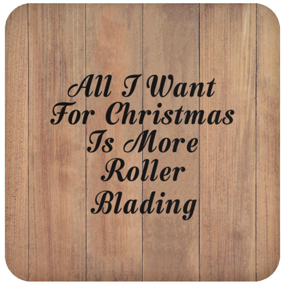All I Want For Christmas Is More Roller Blading - Drink Coaster C