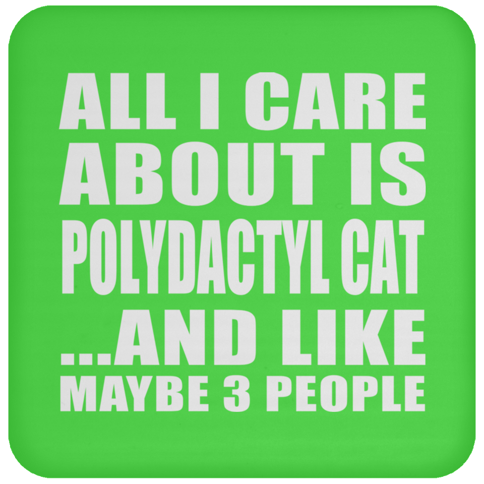 All I Care About Is Polydactyl Cat - Drink Coaster