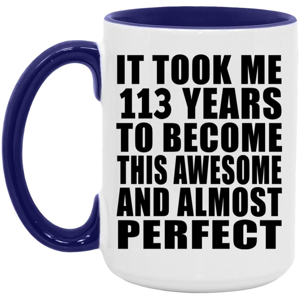 113th Birthday Took 113 Years To Become Awesome & Perfect - 15oz Accent Mug Purple