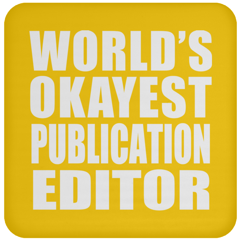 World's Okayest Publication Editor - Drink Coaster