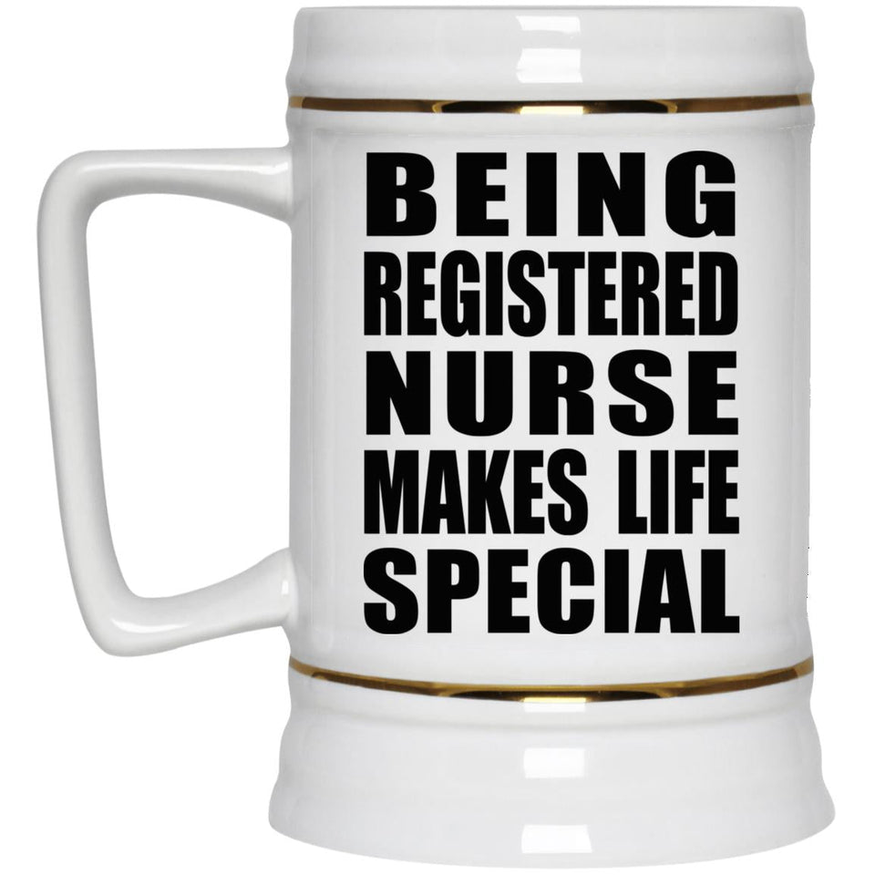 Being Registered Nurse Makes Life Special - Beer Stein