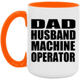 Dad Husband Machine Operator - 15oz Accent Mug Orange