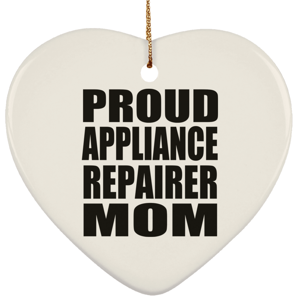 Proud Appliance Repairer Mom - Heart Ornament