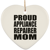 Proud Appliance Repairer Mom - Heart Ornament