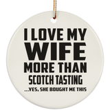 I Love My Wife More Than Scotch Tasting - Circle Ornament