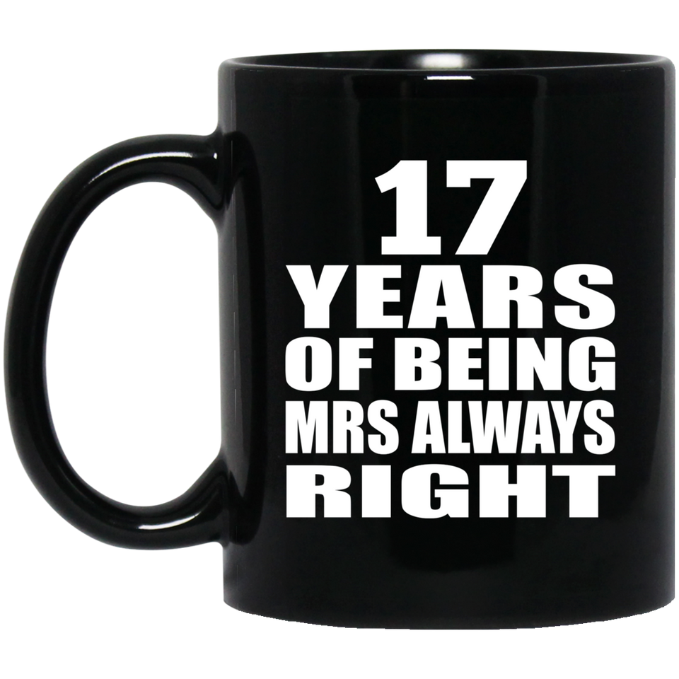 17th Anniversary 17 Years of Being Mrs Always Right - 11oz Coffee Mug Black