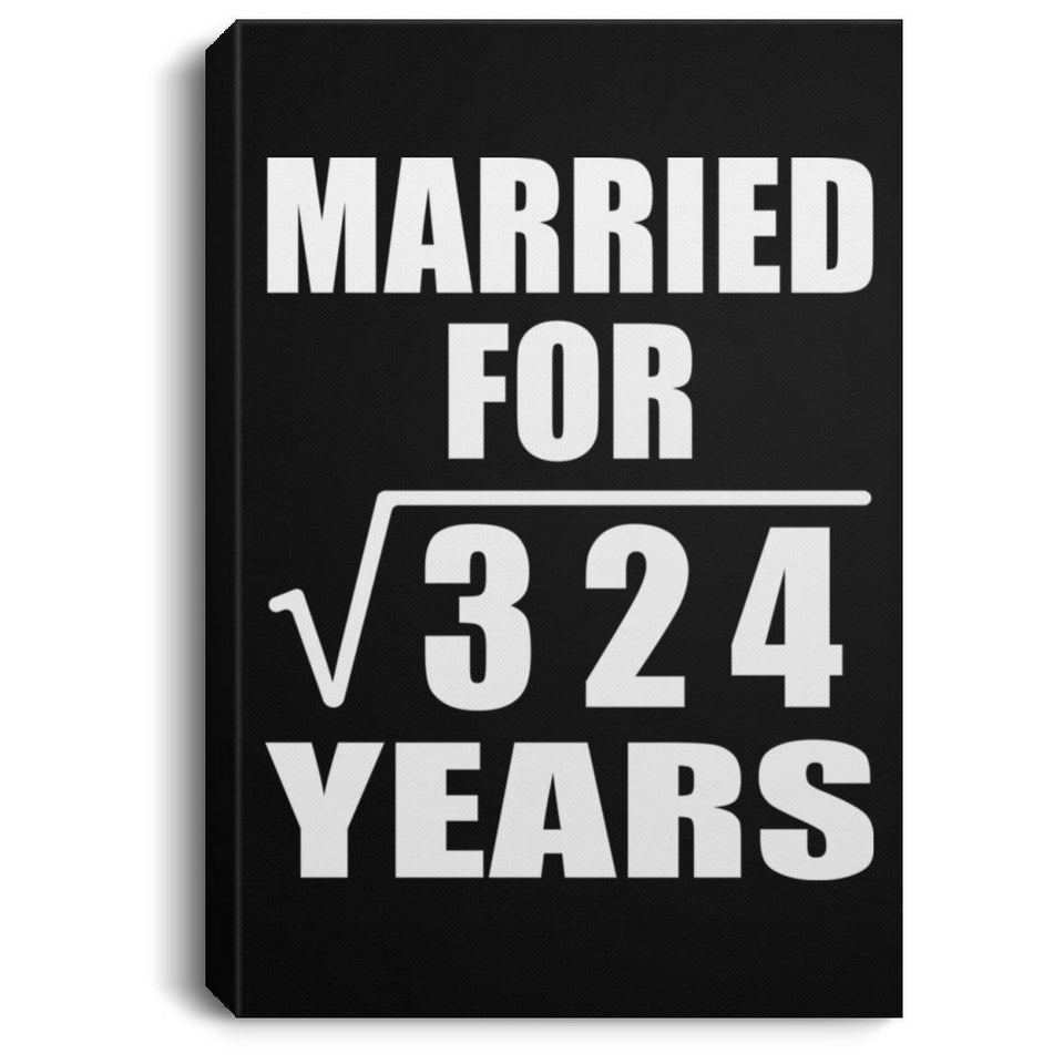 18th Anniversary Married For Square Root of 324 Years - Canvas Portrait