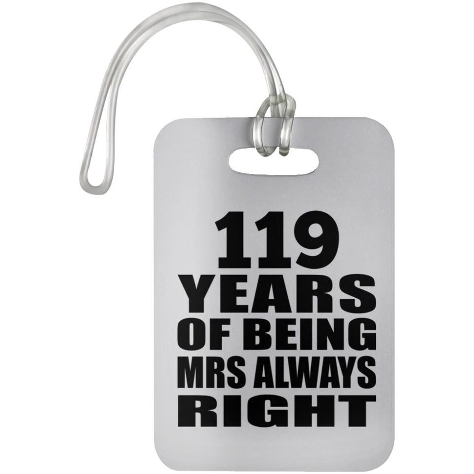 119th Anniversary 119 Years of Being Mrs Always Right - Luggage Bag Tag