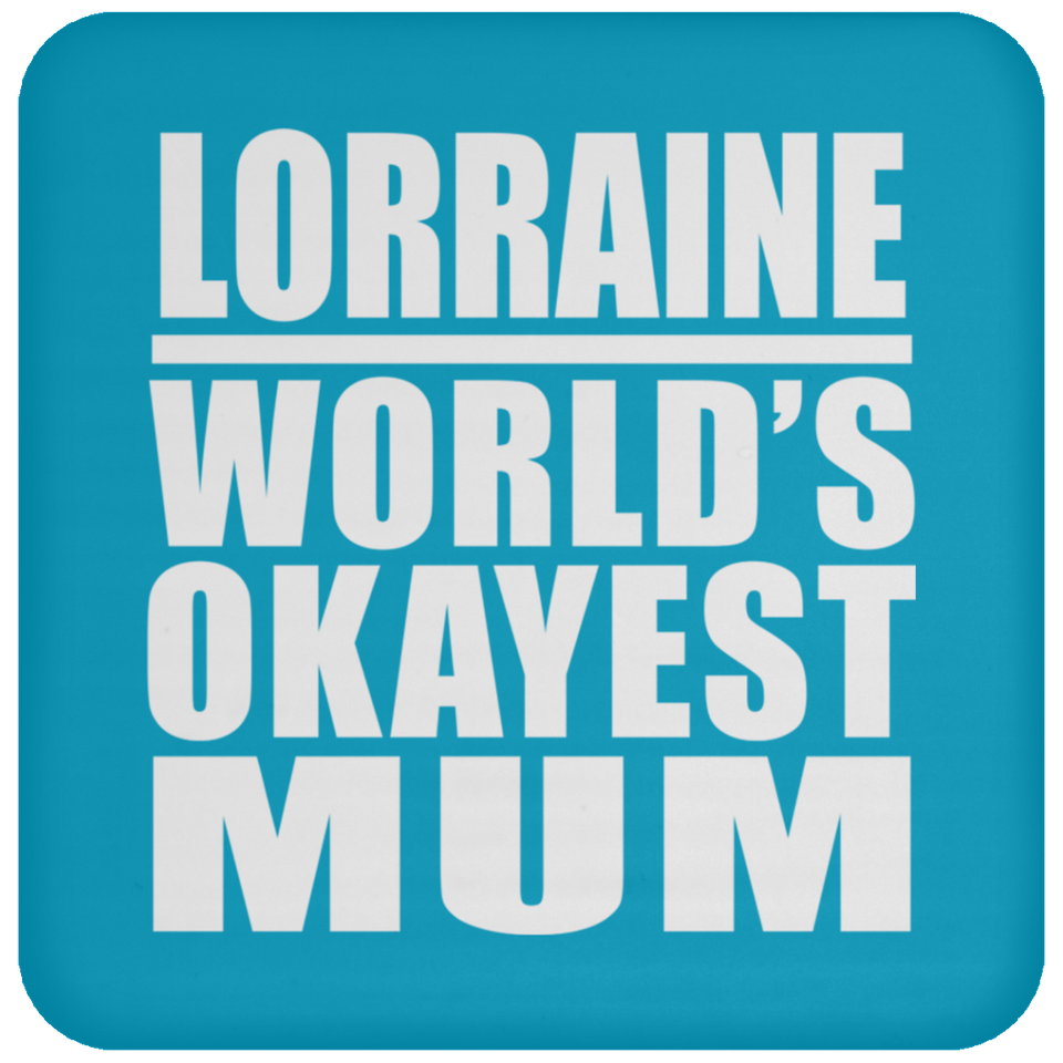 Lorraine World's Okayest Mum - Drink Coaster