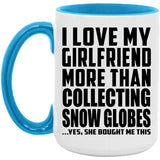 I Love My Girlfriend More Than Collecting Snow Globes - 15oz Accent Mug Blue