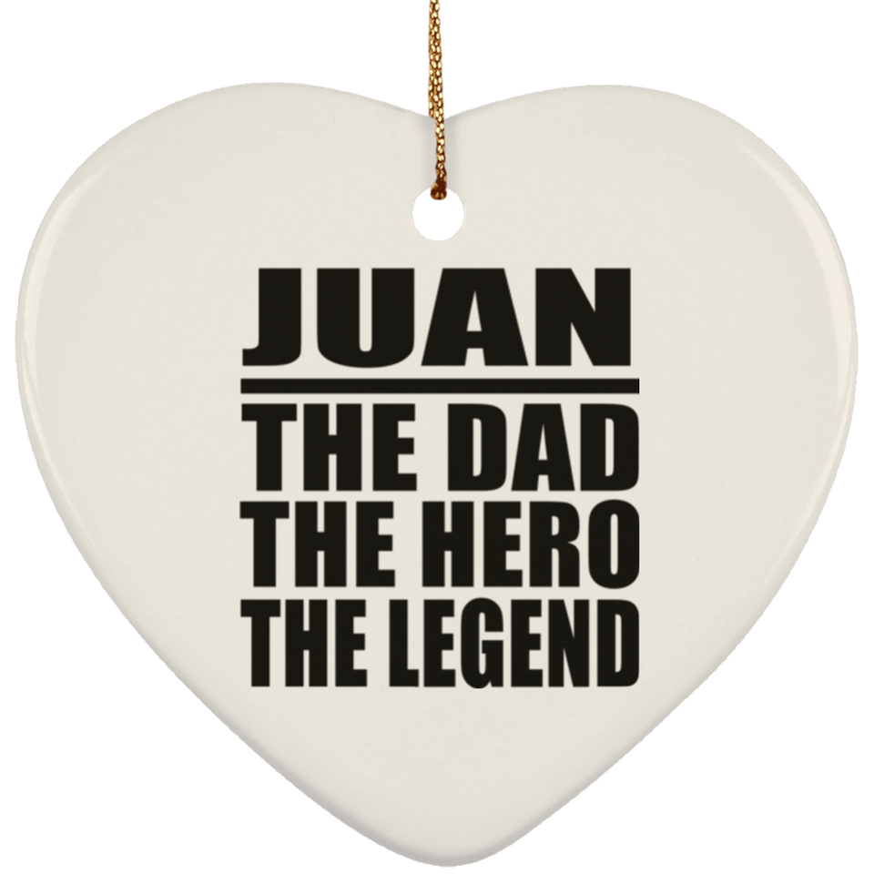 Juan The Dad The Hero The Legend - Heart Ornament