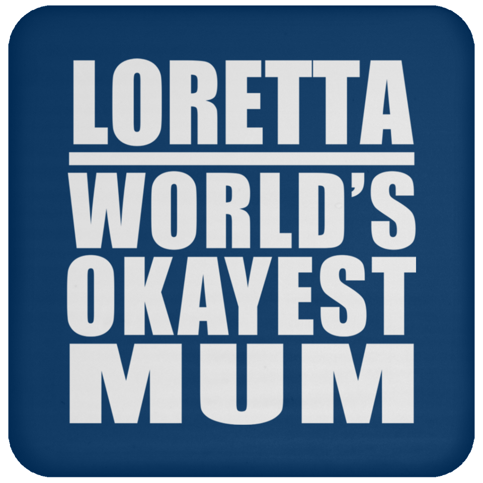 Loretta World's Okayest Mum - Drink Coaster
