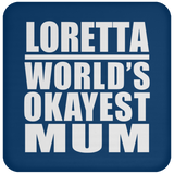 Loretta World's Okayest Mum - Drink Coaster