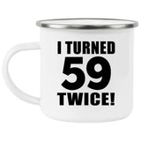 118th Birthday I Turned 59 Twice - 12oz Camping Mug
