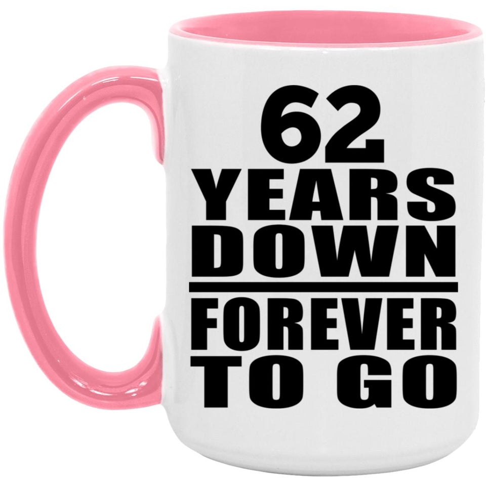 62nd Anniversary 62 Years Down Forever to Go - 15oz Accent Mug Pink