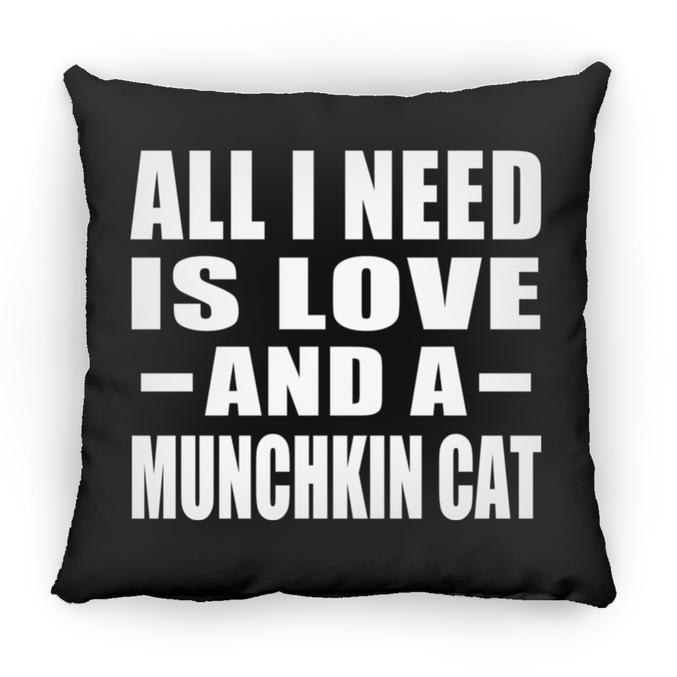 All I Need Is Love And A Munchkin Cat - Throw Pillow Black