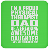 Proud Physical Therapist Dad Of Awesome Daughter - Drink Coaster
