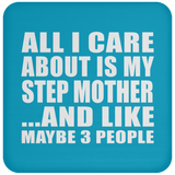 All I Care About Is My Step Mother - Drink Coaster