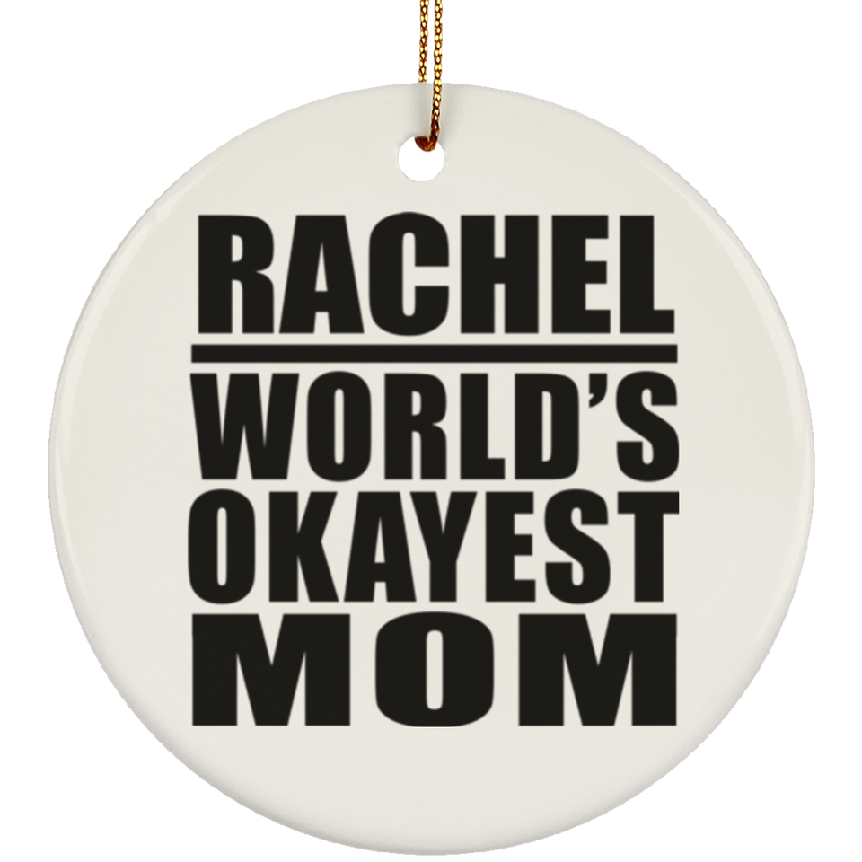Rachel World's Okayest Mom - Circle Ornament