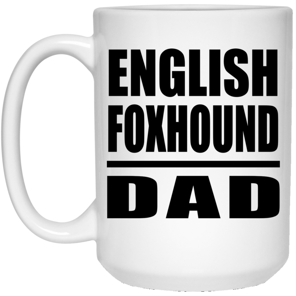 English Foxhound Dad - 15oz Coffee Mug