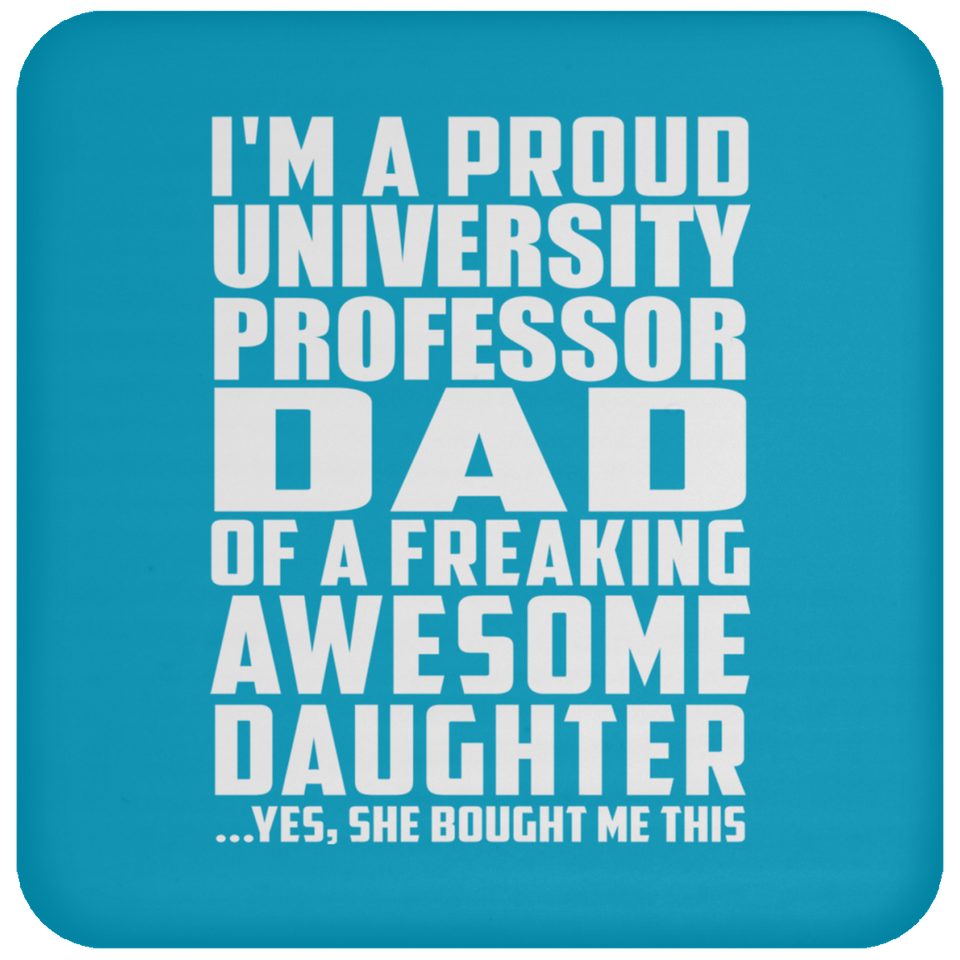Proud University Professor Dad Of Awesome Daughter - Drink Coaster