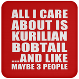 All I Care About Is Kurilian Bobtail - Drink Coaster