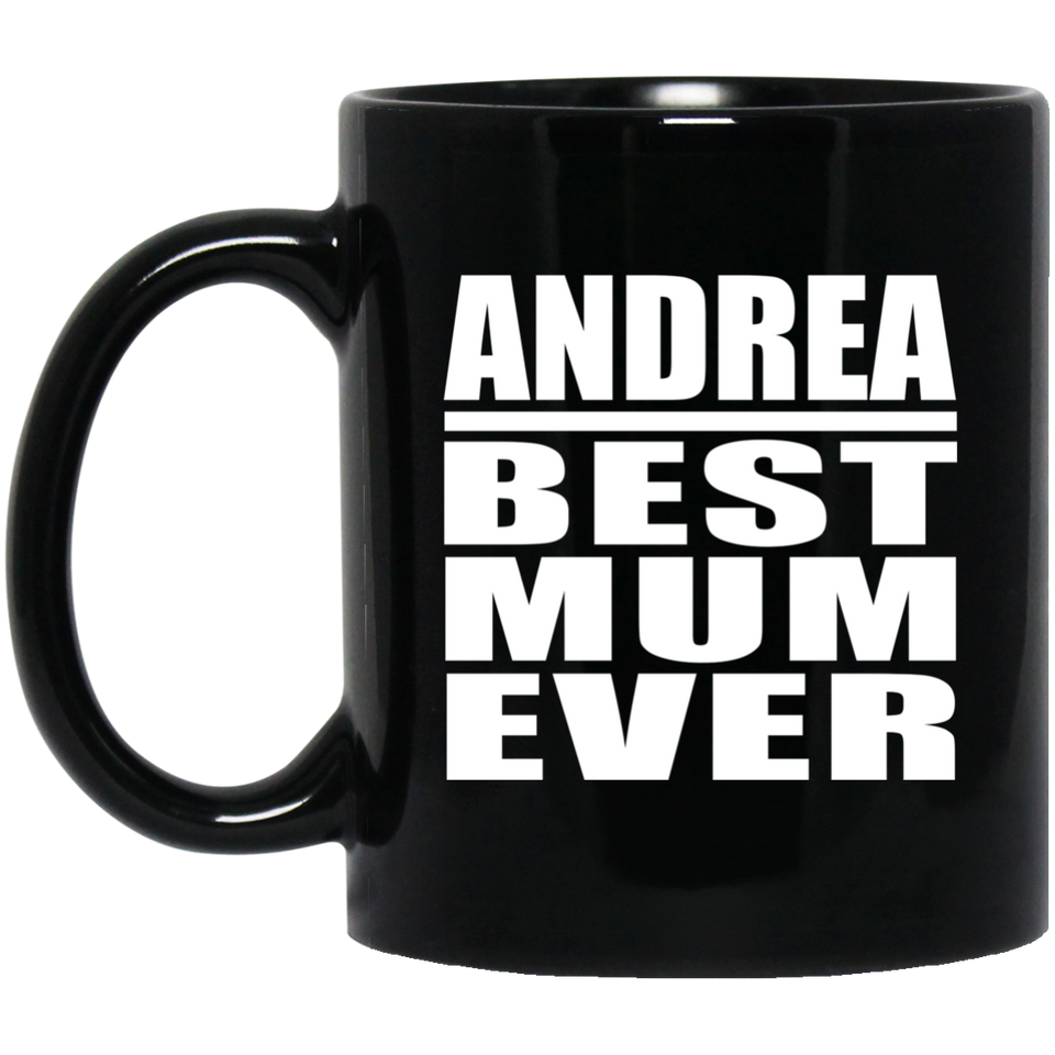 Andrea Best Mum Ever - 11 Oz Coffee Mug Black