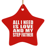 All I Need Is Love And My Step Father - Star Ornament