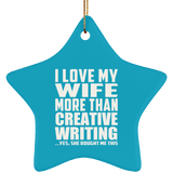 I Love My Wife More Than Creative Writing - Star Ornament