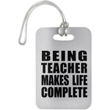 Being Teacher Makes Life Complete - Luggage Bag Tag