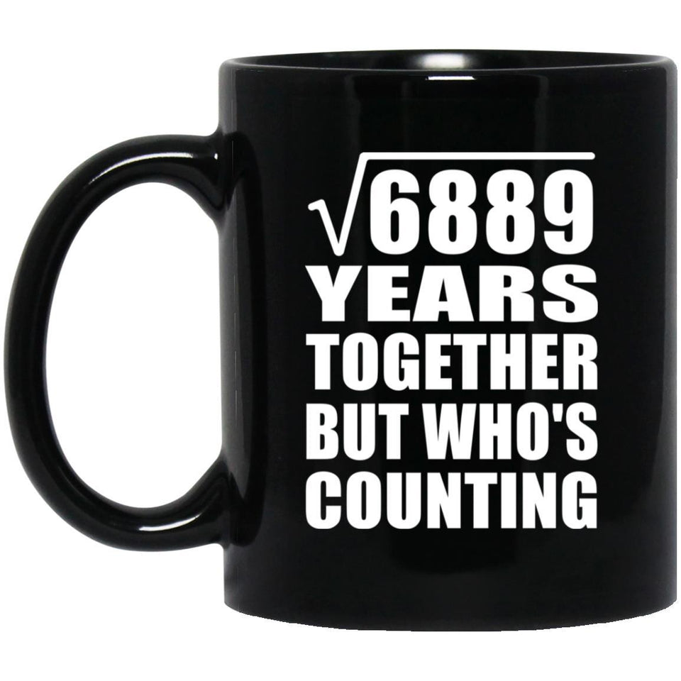 83rd Anniversary Square Root of 6889 Years Who's Counting - 11oz Coffee Mug Black