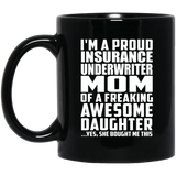 Proud Insurance Underwriter Mom Of Awesome Daughter - 11 Oz Coffee Mug Black