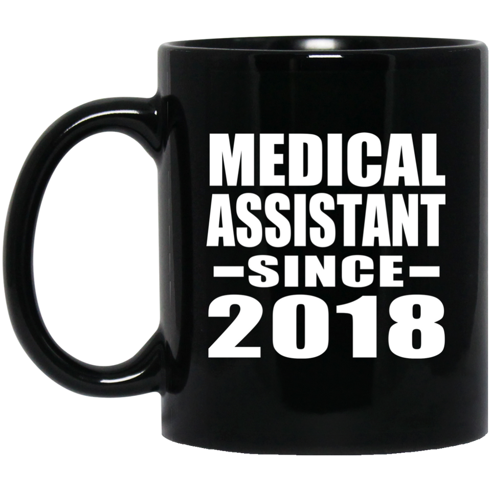 Medical Assistant Since 2018 - 11 Oz Coffee Mug