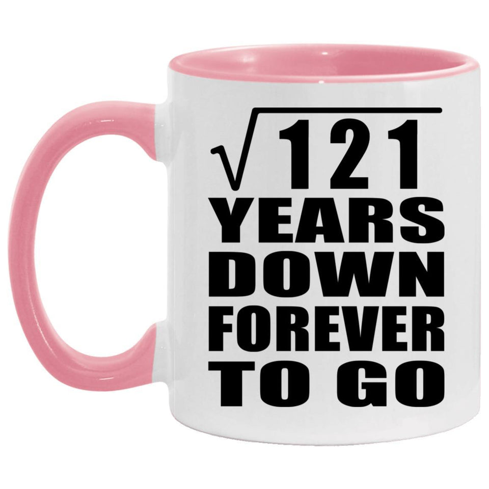 11th Anniversary Square Root of 121 Years Down Forever To Go - 11oz Accent Mug Pink