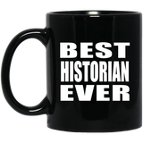Best Historian Ever - 11 Oz Coffee Mug Black