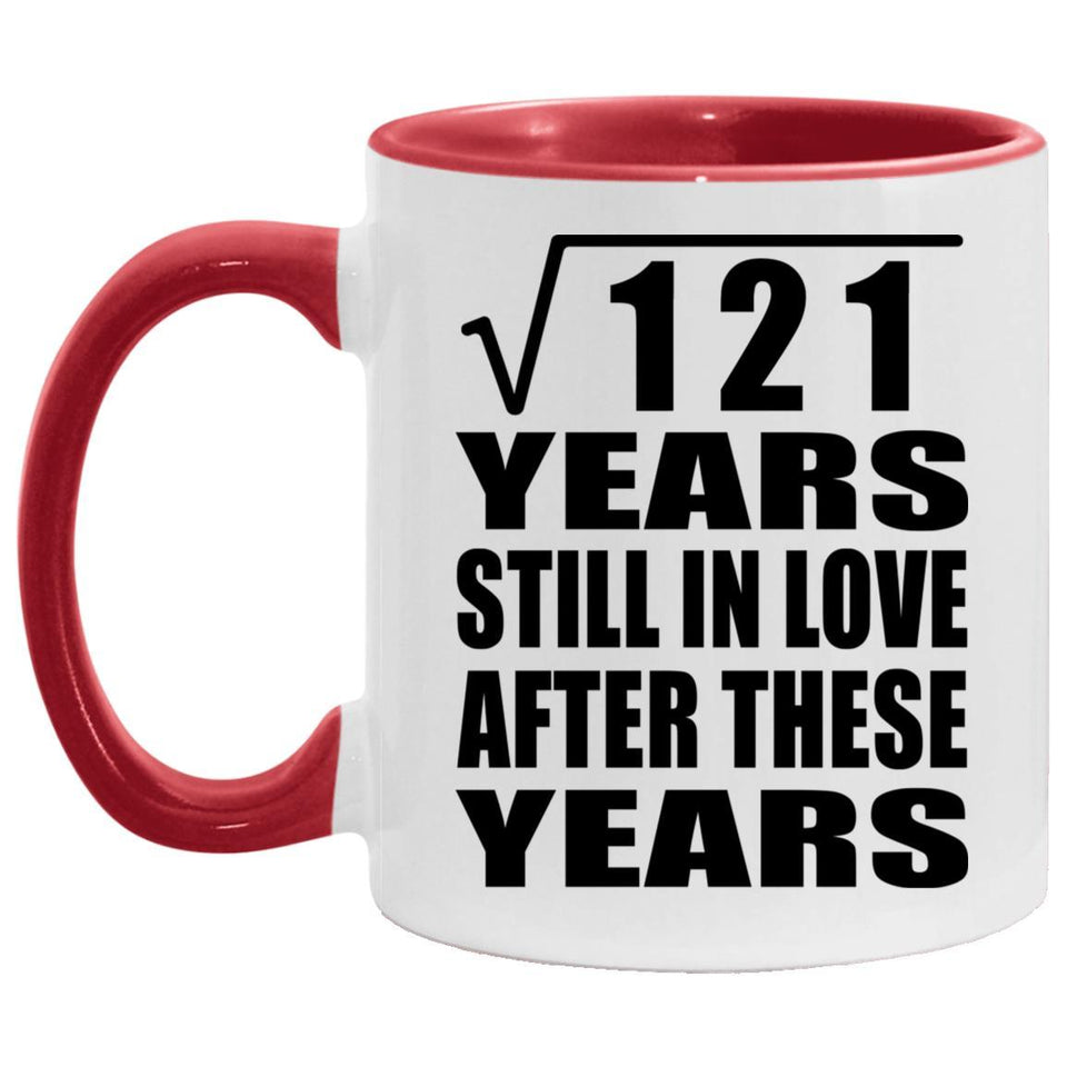 11th Anniversary Square Root of 121 Years Still In Love - 11oz Accent Mug Red