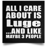All I Care About Is Luge - Poster Square