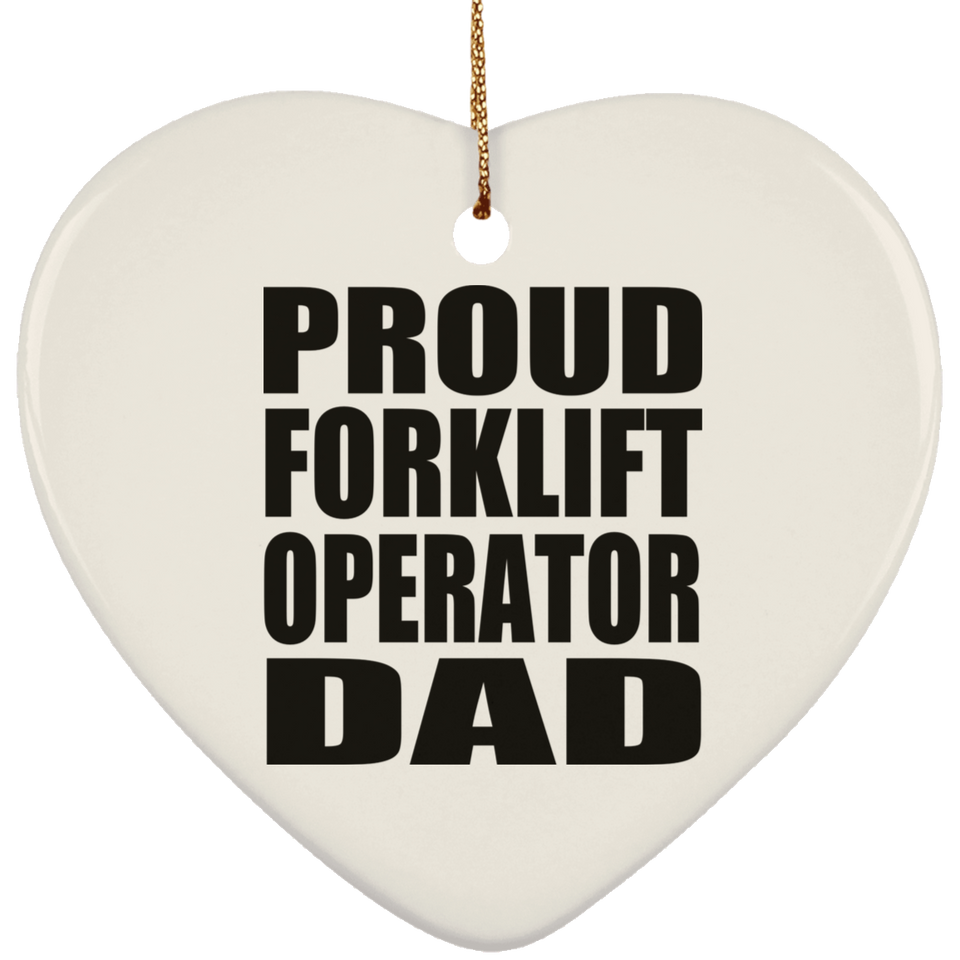 Proud Forklift Operator Dad - Heart Ornament