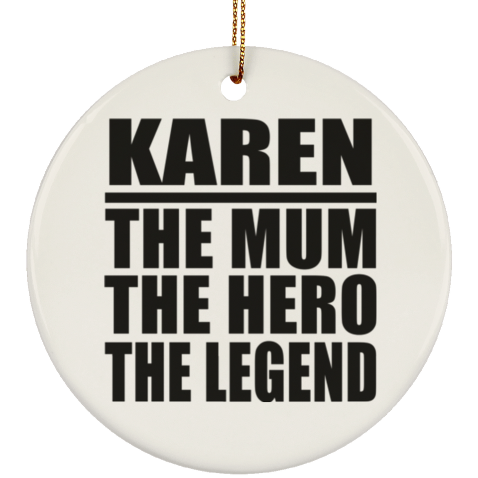 Karen The Mum The Hero The Legend - Circle Ornament