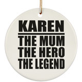 Karen The Mum The Hero The Legend - Circle Ornament