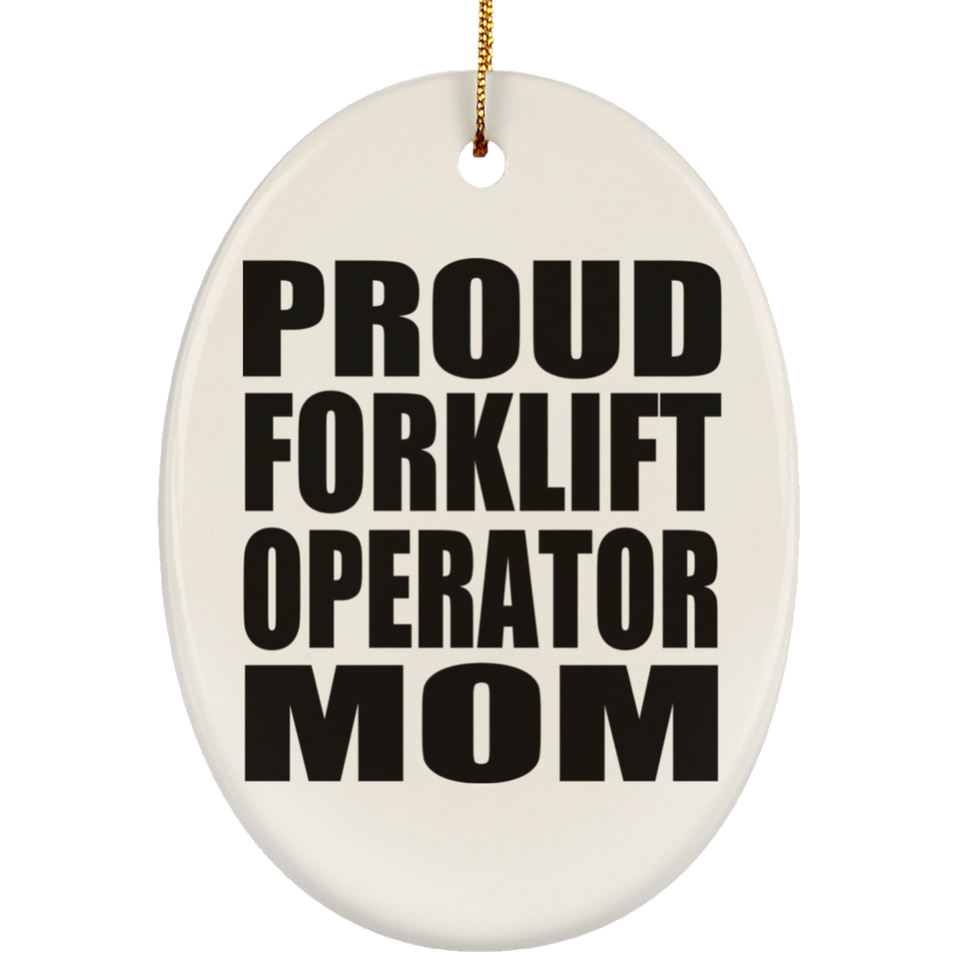 Proud Forklift Operator Mom - Oval Ornament