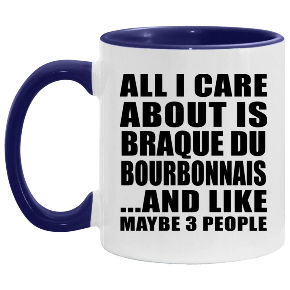 All I Care About Is Braque Du Bourbonnais - 11oz Accent Mug Purple