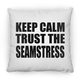 Keep Calm and Trust The Seamstress - Throw Pillow