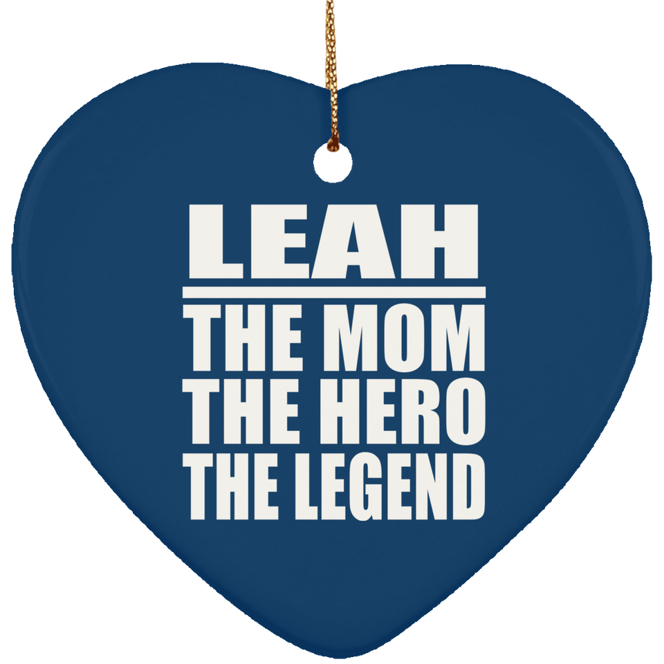 Leah The Mom The Hero The Legend - Heart Ornament